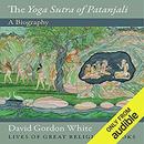 The Yoga Sutra of Patanjali by David Gordon White