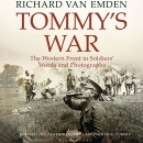 Tommy's War: The Western Front in Soldiers' Words by Richard Van Emden