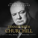 Dinner with Churchill by Cita Stelzer