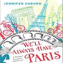 We'll Always Have Paris by Jennifer Coburn