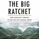 Big Ratchet: How Humanity Thrives in the Face of Natural Crisis by Ruth DeFries