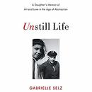 Unstill Life by Gabrielle Selz