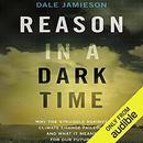 Reason in a Dark Time by Dale Jamieson