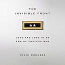 The Invisible Front: Love and Loss in an Era of Endless War by Yochi Dreazen