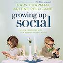 Growing Up Social by Gary Chapman