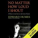 No Matter How Loud I Shout by Edward Humes