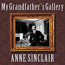 My Grandfather's Gallery by Anne Sinclair