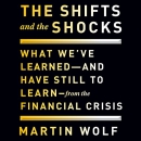 The Shifts and the Shocks by Martin Wolf