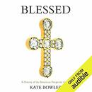 Blessed: A History of the American Prosperity Gospel by Kate Bowler