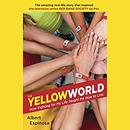 The Yellow World: How Fighting for My Life Taught Me How to Live by Albert Espinosa