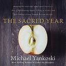 The Sacred Year: Mapping the Soulscape of Spiritual Practice by Mike Yankoski