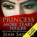 Princess, More Tears to Cry by Jean Sasson