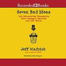 Seven Bad Ideas by Jeff Madrick