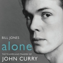 Alone: The Triumph and Tragedy of John Curry by Bill Jones