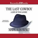 The Last Cowboy: A Life of Tom Landry by Mark Ribowsky