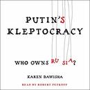 Putin's Kleptocracy: Who Owns Russia? by Karen Dawisha