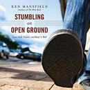 Stumbling on Open Ground by Ken Mansfield