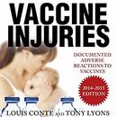 Vaccine Injuries: Documented Adverse Reactions to Vaccines by Louis Conte