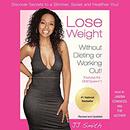 Lose Weight Without Dieting or Working Out by J.J. Smith