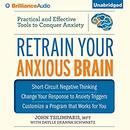 Retrain Your Anxious Brain by John Tsilimparis