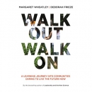 Walk Out Walk On by Margaret J. Wheatley