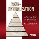 Self-Actualization: Achieving Your Full Potential by Michael Broder
