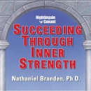Succeeding Through Inner Strength by Nathaniel Branden