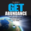 Get Abundance: Why Your Future Is Brighter Than You Think by Peter H. Diamandis