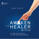 Awaken the Healer Within by Mark Earlix