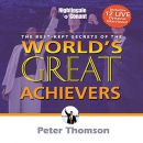 The Best Kept Secrets of World's Greatest Achievers by Peter Thomson