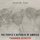 The People's Republic of Amnesia by Louisa Lim