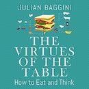 The Virtues of the Table by Julian Baggini