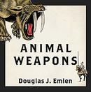 Animal Weapons: The Evolution of Battle by Douglas J. Emlen