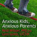 Anxious Kids, Anxious Parents by Lynn Lyons