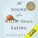 The Sound of a Wild Snail Eating by Elisabeth Tova Bailey