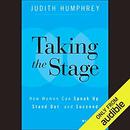 Taking the Stage: How Women Can Speak Up, Stand Out, and Succeed by Judith Humphrey