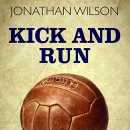 Kick and Run: Memoir with a Soccer Ball by Jonathan Wilson