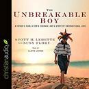 The Unbreakable Boy by Scott Michael LeRette
