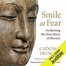 Smile at Fear: Awakening the True Heart of Bravery by Chogyam Trungpa