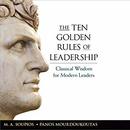 The Ten Golden Rules of Leadership by M.A. Soupios