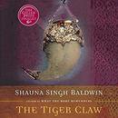 The Tiger Claw by Shauna Singh Baldwin