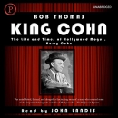 King Cohn: The Life and Times of Hollywood Mogul Harry Cohn by Bob Thomas