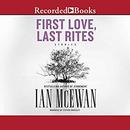 First Love, Last Rites: Stories by Ian McEwan