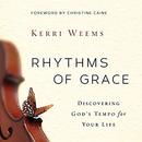 Rhythms of Grace: Discovering God's Tempo for Your Life by Kerri Weems