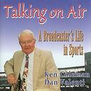 Talking on Air: A Broadcaster's Life in Sports by Ken Coleman