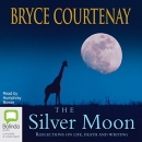 The Silver Moon: Reflections on Life, Death and Writing by Bryce Courtenay