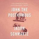 John the Posthumous by Jason Schwartz