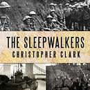 The Sleepwalkers: How Europe Went to War in 1914 by Christopher Clark