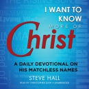 I Want to Know More of Christ by Steve Hall