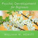 Psychic Development for Beginners by William W. Hewitt